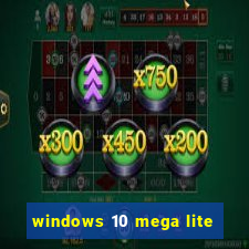 windows 10 mega lite